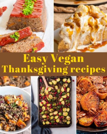 5 photo collage of colorful dishes with a text overlay saying Easy Vegan Thanksgiving Recipes