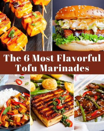 5 photo collage of colorful dishes with a text overlay saying The 6 Most Flavorful Tofu Marinades